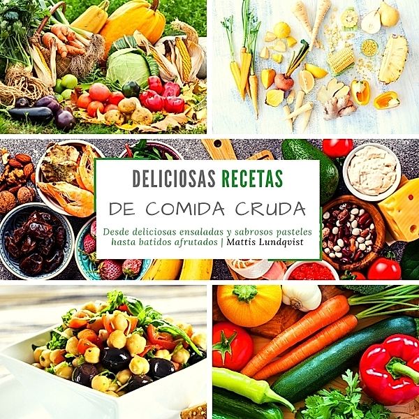 Deliciosas recetas de comida cruda, Mattis Lundqvist