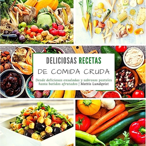 Deliciosas recetas de comida cruda, Mattis Lundqvist