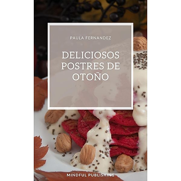 Deliciosos postres de otoño, Paula Fernandez