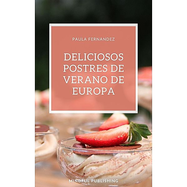 Deliciosos postres de verano de Europa, Paula Fernandez