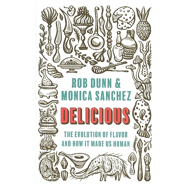 Delicious, Rob Dunn, Monica Sanchez