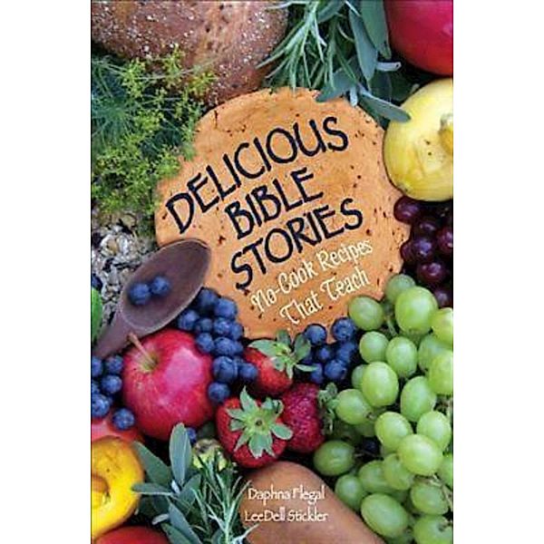 Delicious Bible Stories - eBook [ePub], Daphna Flegal, Leedell Stickler