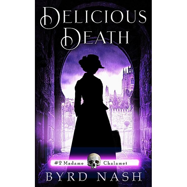Delicious Death (Madame Chalamet Ghost Mysteries, #2) / Madame Chalamet Ghost Mysteries, Byrd Nash