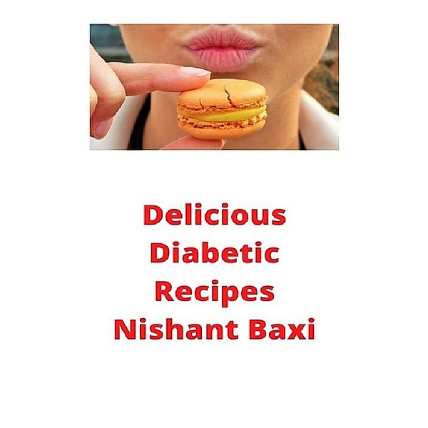 Delicious Diabetic Recipes, Nishant Baxi