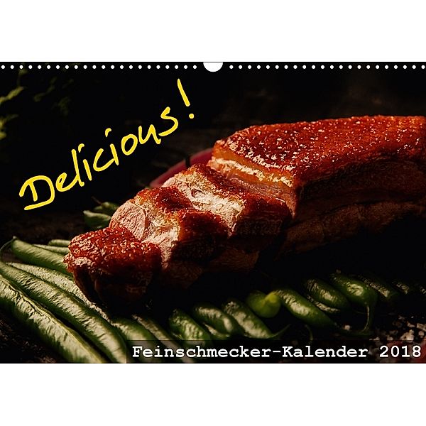 Delicious! Feinschmecker-Kalender (Wandkalender 2018 DIN A3 quer), Dirk Vonten