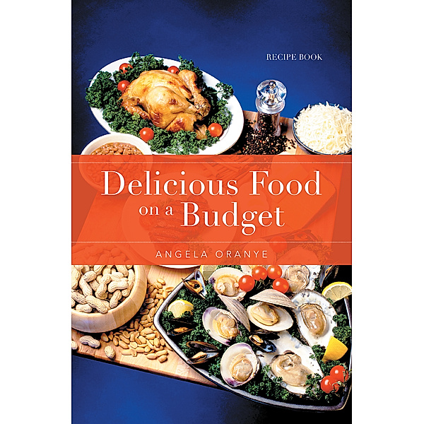 Delicious Food on a Budget, Angela Oranye