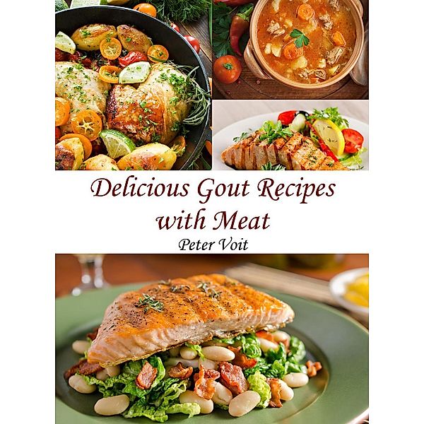 Delicious Gout Recipes with Meat, Peter Voit