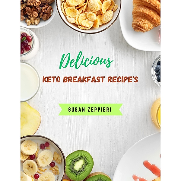 Delicious  Keto  Breakfast Recipe's, Susan Zeppieri