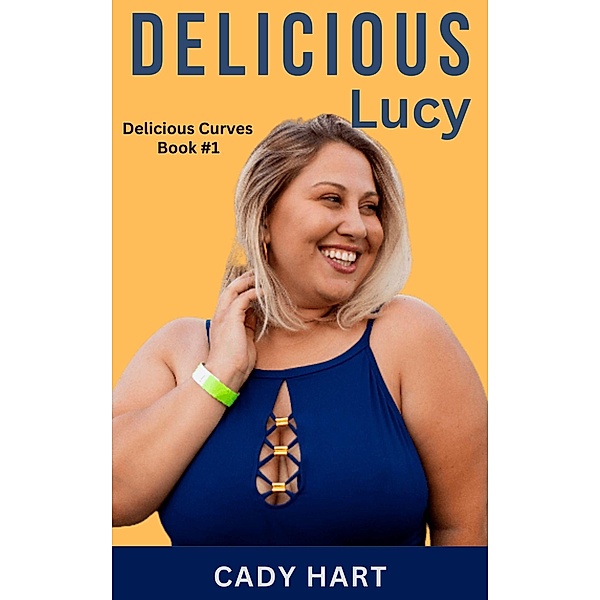 Delicious Lucy (Delicious Curves, #1) / Delicious Curves, Cady Hart