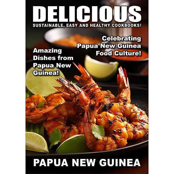 Delicious Papua New Guinea (Delicious Food, #8) / Delicious Food, Bopau Billy