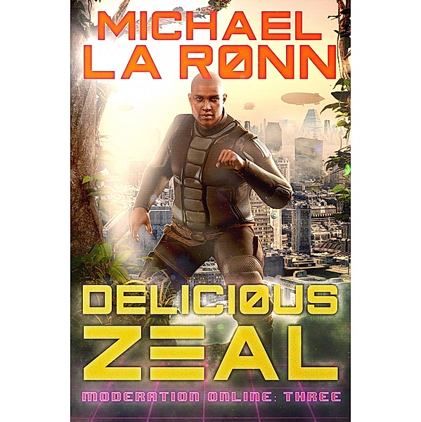 Delicious Zeal (Moderation Online, #3) / Moderation Online, Michael La Ronn