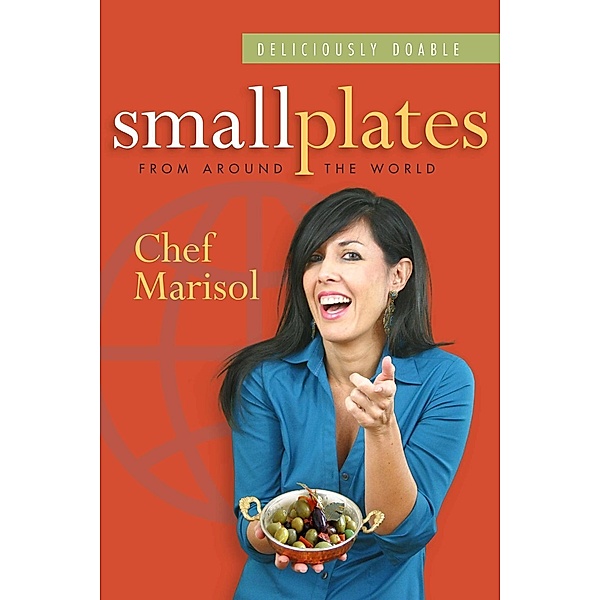 Deliciously Doable Small Plates from Around the World / Hipso Media, Marisol Murano