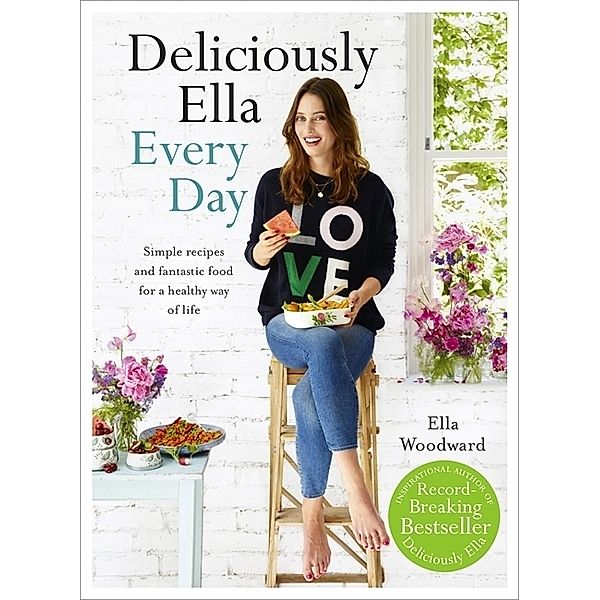 Deliciously Ella Every Day, Ella Woodward