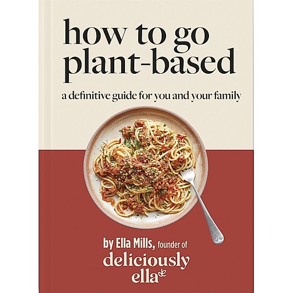 Deliciously Ella How To Go Plant-Based, Ella Mills