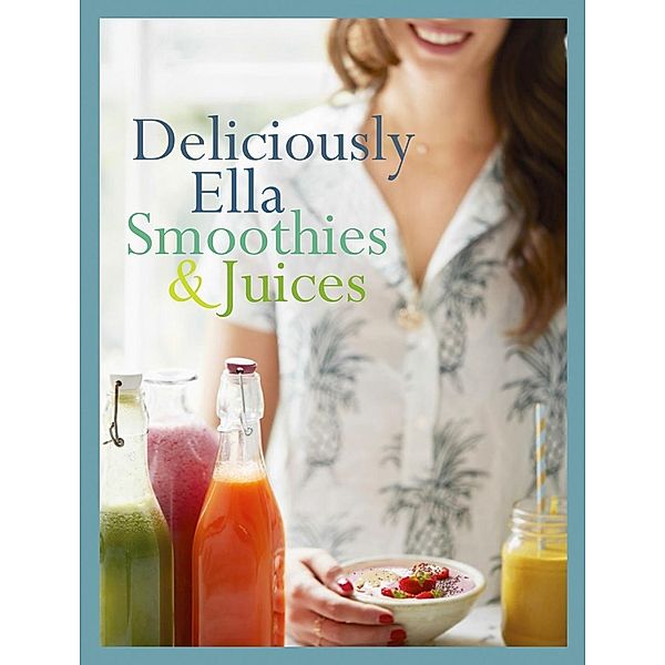 Deliciously Ella: Smoothies & Juices, Ella Mills (Woodward)