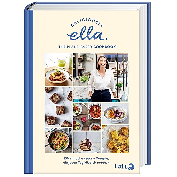 Deliciously Ella. The Plant-Based Cookbook, Ella Woodward