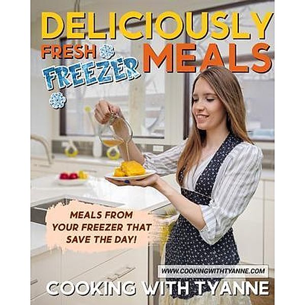 Deliciously Fresh Freezer Meals / Cooking with Tyanne, Tyanne Johnson