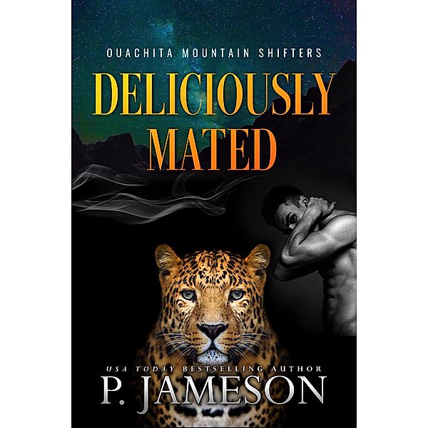 Deliciously Mated (Ouachita Mountain Shifters, #1) / Ouachita Mountain Shifters, P. Jameson