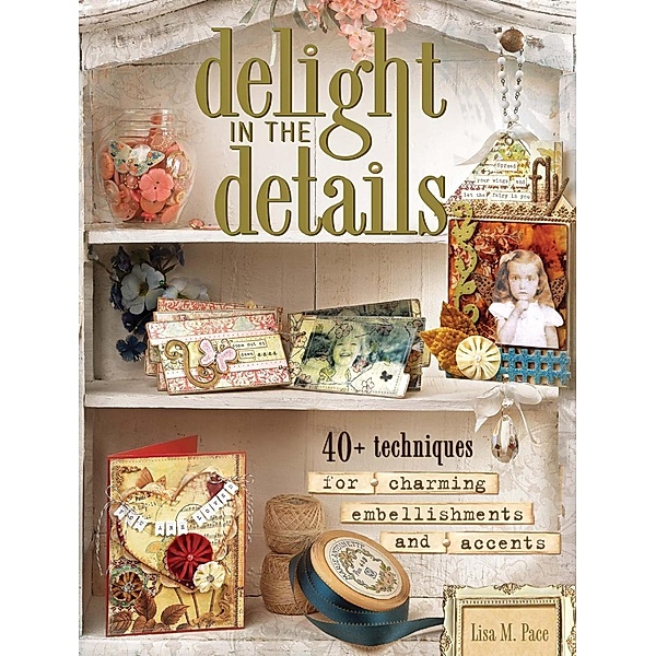Delight in the Details, Lisa M. Pace