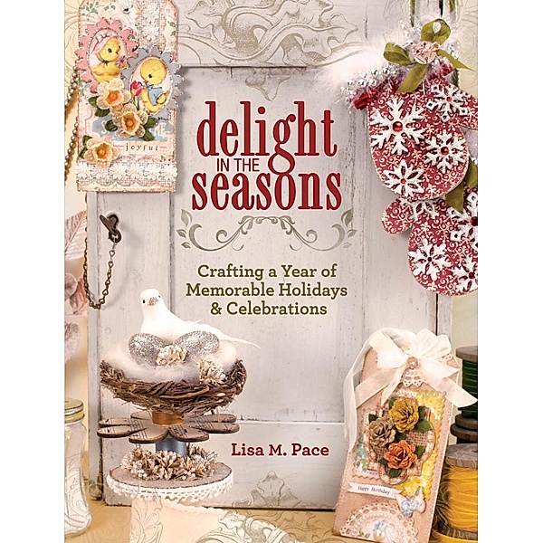 Delight in the Seasons, Lisa M. Pace
