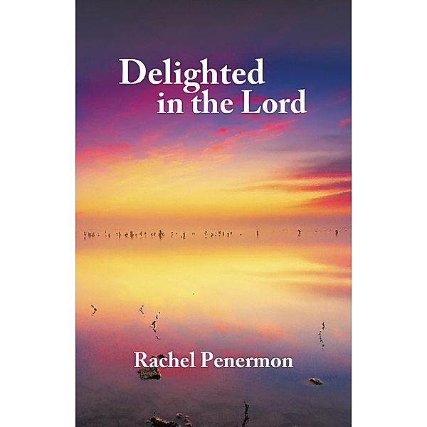 Delighted in the Lord, Rachel Penermon