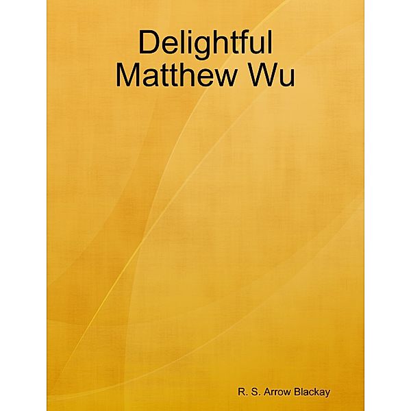 Delightful Matthew Wu, R. S. Arrow Blackay