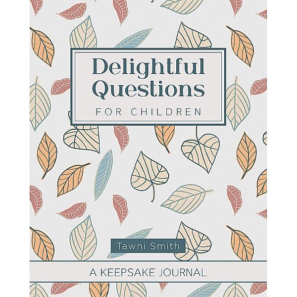 Delightful Questions for Children, Tawni Smith