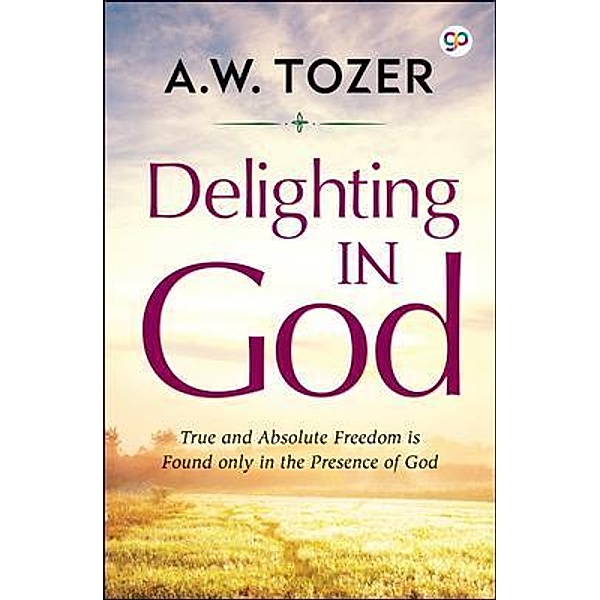 Delighting in God / AW Tozer Series Bd.1, Aw Tozer