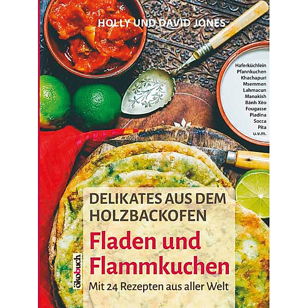 Delikates aus dem Holzbackofen - 24 Rezepte aus aller Welt, David u. Holly Jones