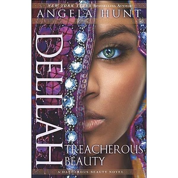 Delilah (A Dangerous Beauty Novel Book #3), Angela Hunt
