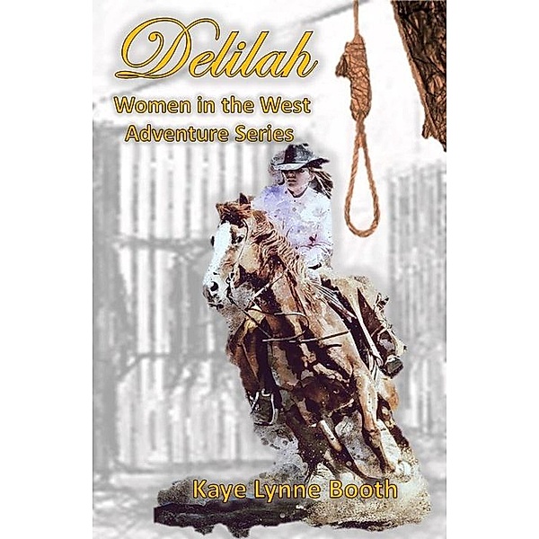 Delilah (Women in the West Adventure Series, #1) / Women in the West Adventure Series, Kaye Lynne Booth
