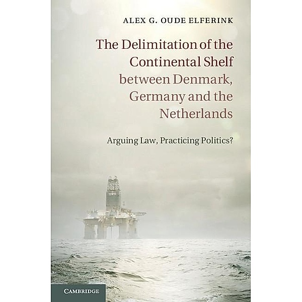 Delimitation of the Continental Shelf between Denmark, Germany and the Netherlands, Alex G. Oude Elferink
