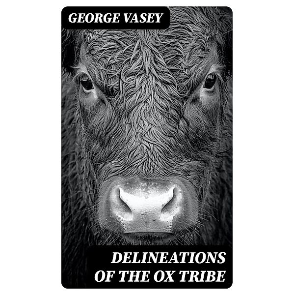 Delineations of the Ox Tribe, George Vasey