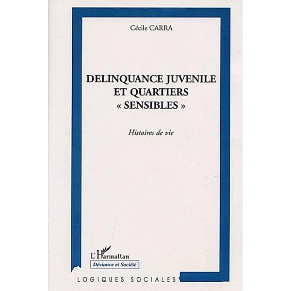 DELINQUANCE JUVENILE ET QUARTIERS &quote; SENSIBLES &quote; / Hors-collection, Carra Cecile