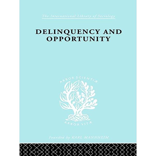 Delinquency and Opportunity / International Library of Sociology, Richard A. Cloward, L. E. Ohlin