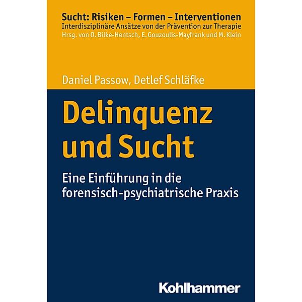 Delinquenz und Sucht, Daniel Passow, Detlef Schläfke