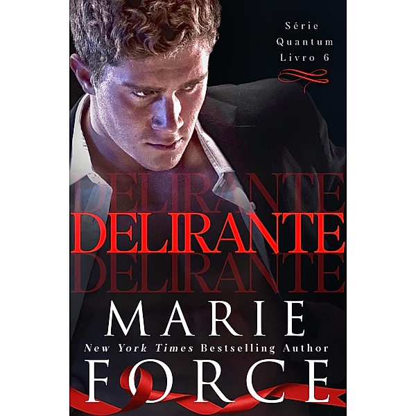 Delirante (Série Quantum, #6) / Série Quantum, Marie Force
