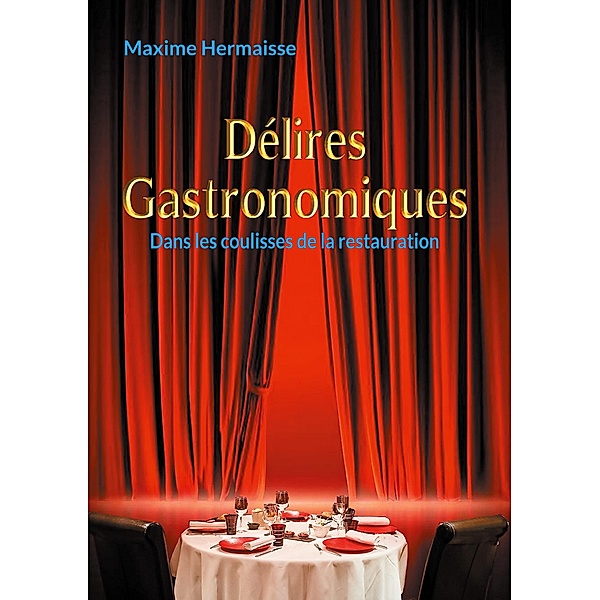 Délires Gastronomiques, Maxime Hermaisse