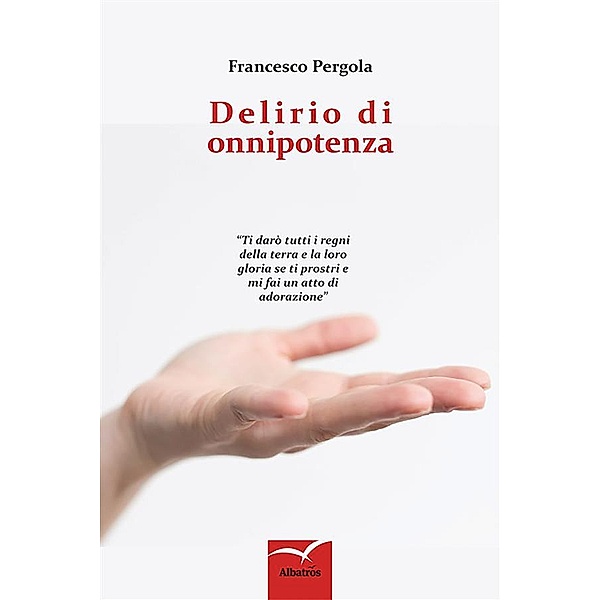 Delirio di onnipotenza, Francesco Pergola