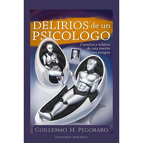 Delirios de un Psicólogo, Guillermo H. Pegoraro