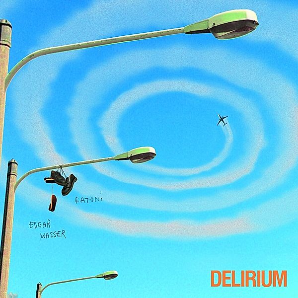 Delirium, Fatoni & Edgar Wasser