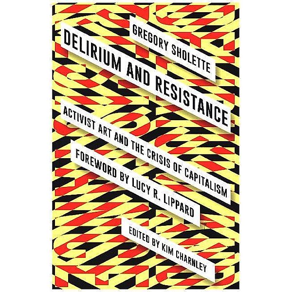 Delirium and Resistance, Gregory Sholette
