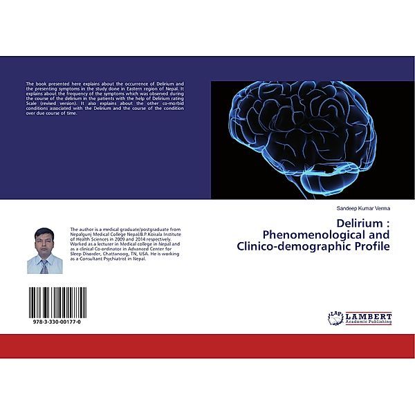 Delirium : Phenomenological and Clinico-demographic Profile, Sandeep Kumar Verma