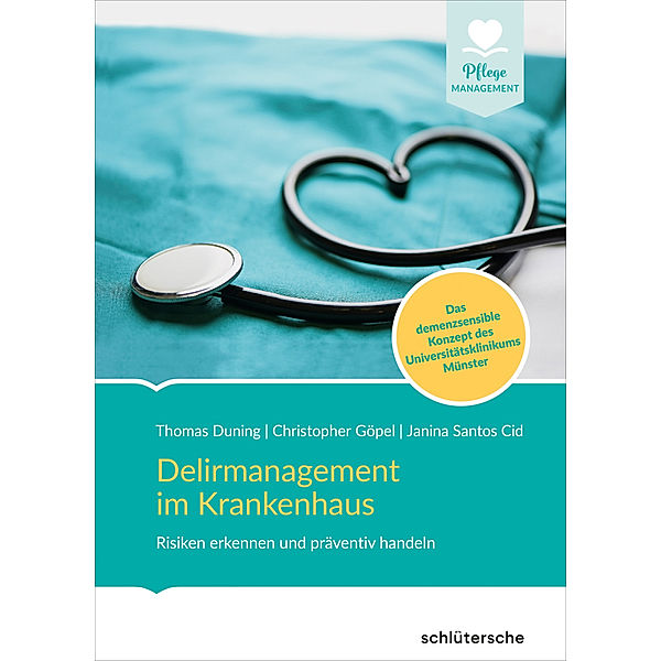 Delirmanagement im Krankenhaus, Thomas Duning, Christoph Göpel, Janina Santos Cid