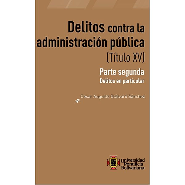 Delitos contra la administración publica (Título XV), Cesar Augusto Otálvaro Sánchez