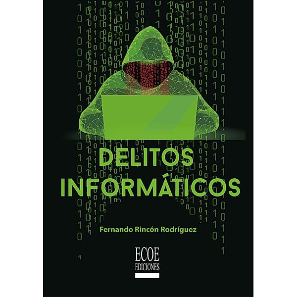 Delitos informáticos - 1ra edición, Fernando Rincón Rodríguez