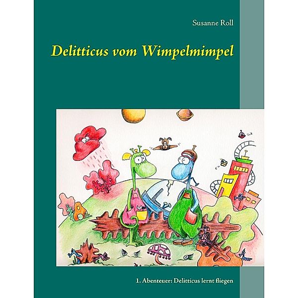 Delitticus vom Wimpelmimpel, Susanne Roll