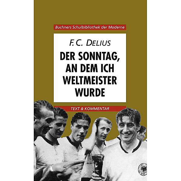 Delius, Der Sonntag, an dem ich Weltmeister wurde, Friedrich Christian Delius