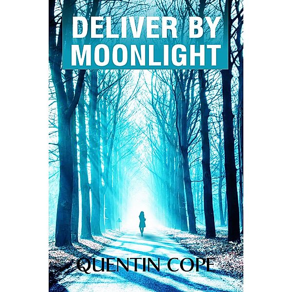Deliver By Moonlight, Quentin Cope