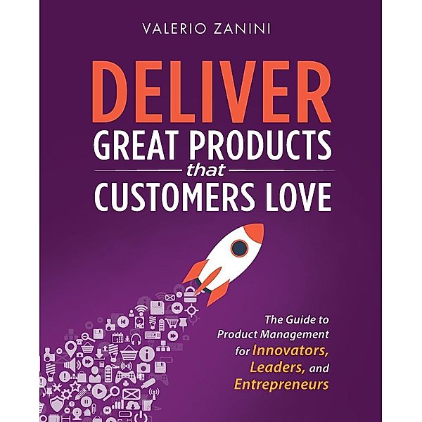 Deliver Great Products That Customers Love, Valerio Zanini